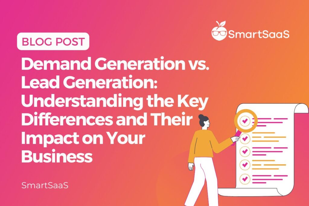 Demand Generation vs. Lead Generation: Understanding the Key Differences and Their Impact on Your Business