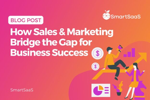 How Sales & Marketing Bridge the Gap for Business Success - SmartSaaS