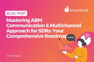 Mastering-ABM-Communication-Multichannel-Approach-for-SDRs-Your-Comprehensive-Roadmap