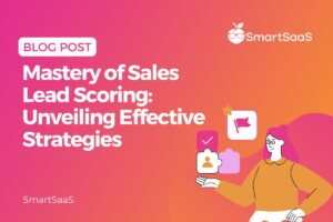 Mastery-of-Sales-Lead-Scoring_-Unveiling-Effective-Strategies