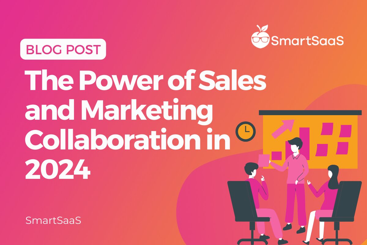 The Power of Sales and Marketing Collaboration in 2024