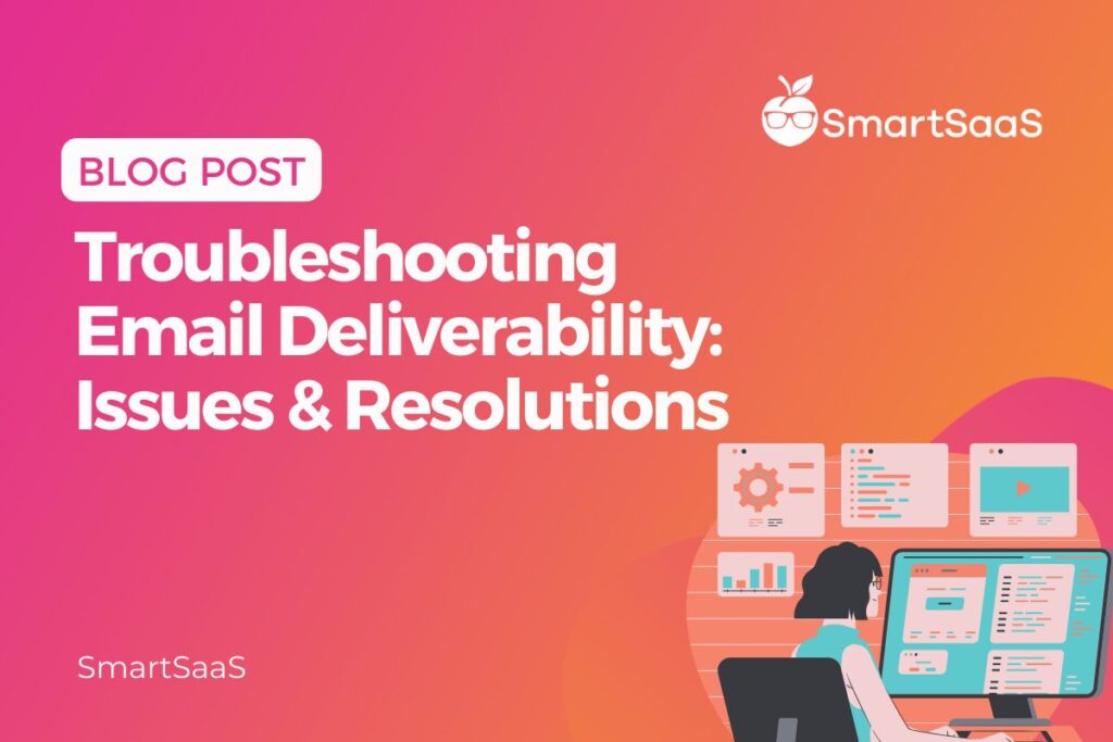 Troubleshooting Email Deliverability Issues & Resolutions